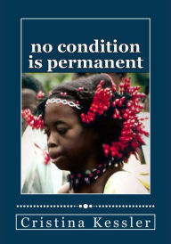 Title: No Condition is Permanent, Author: Cristina Kessler