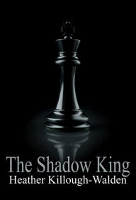 Title: The Shadow King (Kings Series #7), Author: Heather Killough-Walden