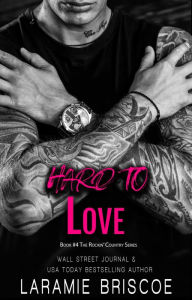 Title: Hard To Love, Author: Laramie Briscoe