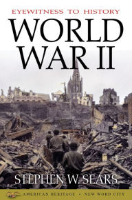 Title: Eyewitness to History: World War II, Author: Stephen W. Sears