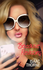 Title: Because Reasons, Author: Isaac Thorne