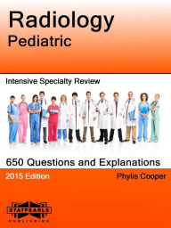 Title: Radiology Pediatric Intensive Specialty Review, Author: Phylis Cooper