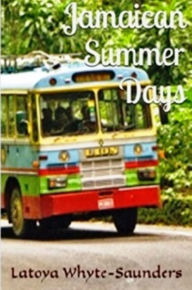 Title: Jamaican Summer Days, Author: Latoya Whyte-Saunders