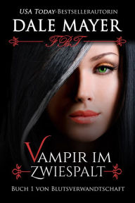 Title: Vampir im Zwiespalt, Author: Dale Mayer