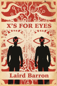 Title: X's For Eyes, Author: Laird Barron