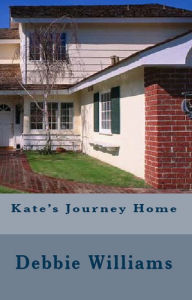 Title: Kate's Journey Home, Author: Debbie Williams