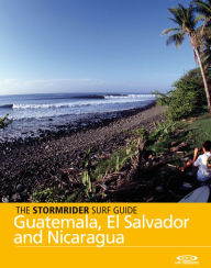 Title: Stormrider Surf Guide Guatemala, El Salvador and Nicaragua, Author: Bruce Sutherland