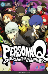 Title: Persona Q: Shadow of the Labyrinth - Strategy Guide, Author: Gamer Guides