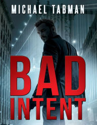 Title: Bad Intent, Author: Michael Tabman