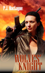 Title: Wolves' Knight, Author: P.J. MacLayne