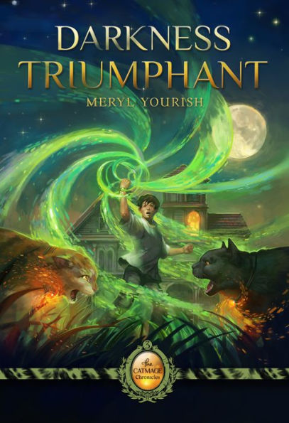 Darkness Triumphant: Book Three of The Catmage Chronicles