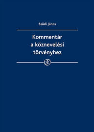 Title: Kommentar a koznevelesi torvenyhez, Author: Janos Szudi