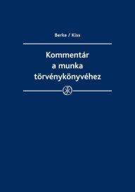 Title: Kommentar a munka torvenykonyvehez 2014, Author: Gyula dr. Berke