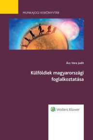 Title: Kulfoldiek magyarorszagi foglalkoztatasa, Author: Judit Dr. Acs Vera
