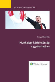 Title: Munkajogi karfelelosseg a gyakorlatban, Author: Henrietta dr. Hanyu