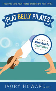 Title: Flat Belly Pilates Intermediate Guide, Author: Ivory Howard