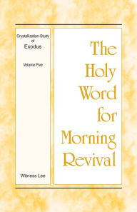 Title: The Holy Word for Morning Revival - Crystallization-study of Exodus, Volume 5, Author: Witness Lee