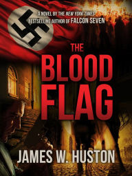 Title: The Blood Flag, Author: James W. Huston