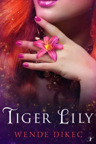 Title: Tiger Lily, Author: Wende Dikec