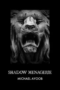 Title: Shadow Menagerie, Author: Michael Ayoob