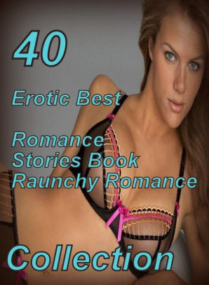 40 Nude: Erotic Best Romance Stories Book Raunchy Romance Collection ( sex,  porn, fetish, bondage, oral, anal, ebony, domination, erotic sex stories,  ...