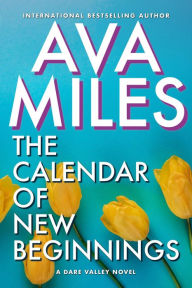 Title: The Calendar of New Beginnings, Author: Ava Miles