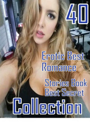40 Fetish Erotic Best Romance Stories Book Best Secret Collection