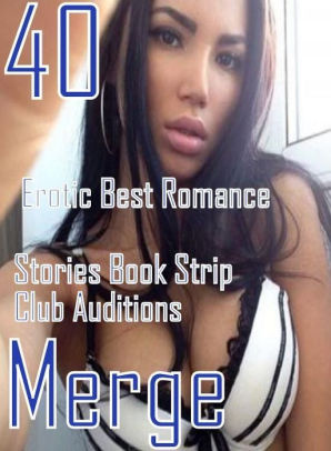 Club Magazine Sex - 40 Hot XXX: Erotic Best Romance Stories Book Strip Club Auditions Merge (  sex, porn, fetish, bondage, oral, anal, ebony, domination, erotic sex ...