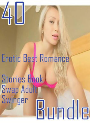 298px x 406px - 40 Sex: Erotic Best Romance Stories Book Swap Adult Swinger Bundle ( sex,  porn, fetish, bondage, oral, anal, ebony, domination, erotic sex stories,  ...