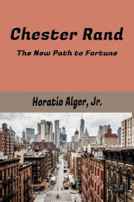 Title: Chester Rand, Author: Horatio Alger