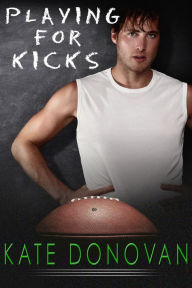 Title: Playing for Kicks, Author: Kate Donovan