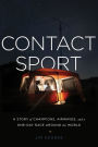 Contact Sport: A Story of Champions, Airwaves, and a One-Day Race around the World
