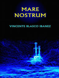 Title: Mare Nostrum, Author: Vicente Blasco Ibáñez