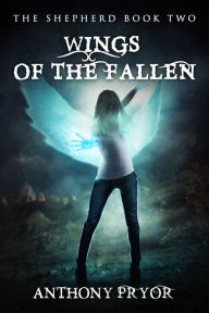 Title: Wings of the Fallen (The Shepherd Book 2), Author: Anthony Pryor