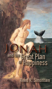 Title: Jonah And The Great Plan Of Happiness, Author: Reed R. Simonsen