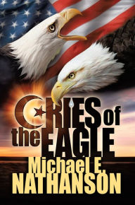 Title: Cries of the Eagle, Author: Michael E. Nathanson