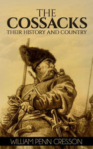 Title: The Cossacks, Author: William Penn Cresson