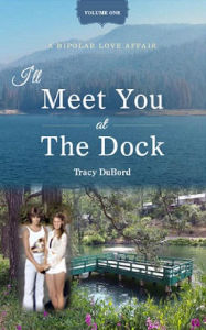 Title: I'll Meet You at the Dock: A Bipolar Love Affair, Author: Tung Fung