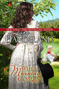 Title: When Morning Comes: A Post Civil War Historical Novella, Author: Lori Handeland