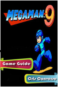 Title: Mega Man 9 Game Guide, Author: Cris Converse