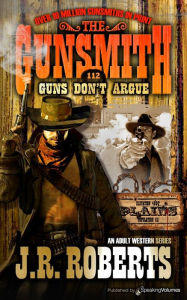 Title: Guns Don't Argue, Author: J. R. Roberts