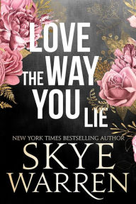 Title: Love the Way You Lie (Stripped Series #1), Author: Skye Warren