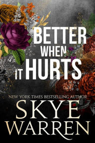 Title: Better When It Hurts (Stripped Series #2), Author: Skye Warren