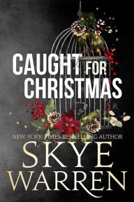 Title: Caught for Christmas (Stripped Series), Author: Skye Warren