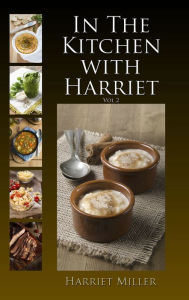 Title: In the Kitchen with Harriet, Vol 2, Author: Harriet Miller