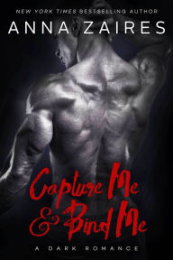 Title: Capture Me & Bind Me, Author: Anna Zaires