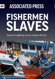 Title: Fishermen Slaves: Human Trafficking and the Seafood We Eat, Author: Associated Press