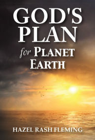 Title: God's Plan for Planet Earth, Author: Hazel Rash Fleming