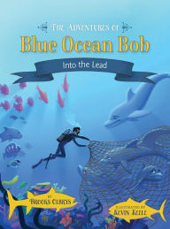 Title: The Adventures of Blue Ocean Bob: Into the Lead, Author: Brooks Olbrys