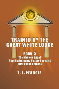 Title: Trained by the Great White Lodge, Author: Thomas Sargalski